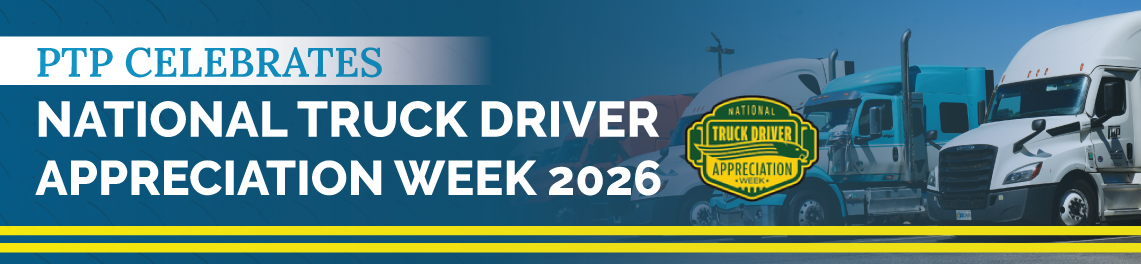 PTP Celebrates National Truck Driver Appreciation Week 2026 graphic.